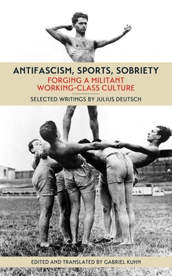 Antifascism, Sports, Sobriety: Forging a Militant Working-Class Culture - Paperback | Diverse Reads