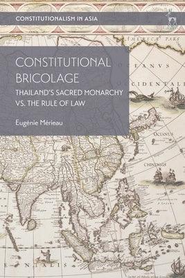 Constitutional Bricolage: Thailand's Sacred Monarchy vs. The Rule of Law - Paperback | Diverse Reads