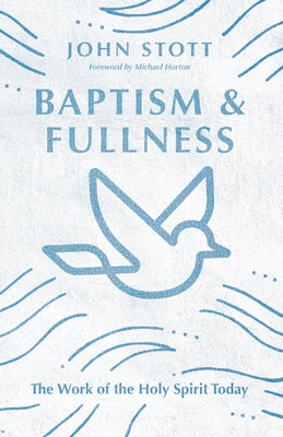 Baptism and Fullness: The Work of the Holy Spirit Today - Paperback | Diverse Reads