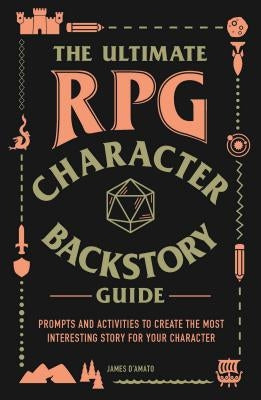 The Ultimate RPG Character Backstory Guide: Prompts and Activities to Create the Most Interesting Story for Your Character - Paperback | Diverse Reads