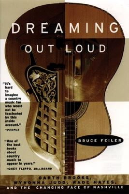 Dreaming Out Loud: Garth Brooks, Wynonna Judd, Wade Hayes, and the Changing Face of Nashville - Paperback | Diverse Reads