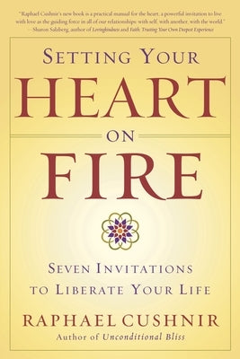 Setting Your Heart on Fire: Seven Invitations to Liberate Your Life - Paperback | Diverse Reads