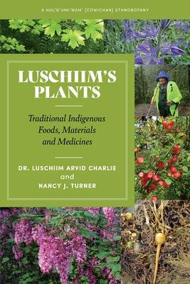 Luschiim's Plants: Traditional Indigenous Foods, Materials and Medicines - Paperback