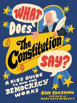 What Does the Constitution Say?: A Kid's Guide to How Our Democracy Works - Paperback | Diverse Reads