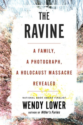 The Ravine: A Family, a Photograph, a Holocaust Massacre Revealed - Hardcover | Diverse Reads