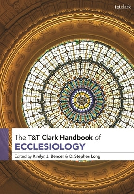 T&T Clark Handbook of Ecclesiology - Paperback | Diverse Reads