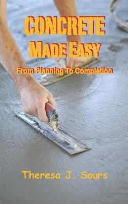 Concrete Made Easy: From Planning To Completion - Paperback | Diverse Reads