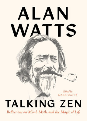 Talking Zen: Reflections on Mind, Myth, and the Magic of Life - Paperback | Diverse Reads