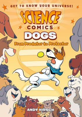 Dogs: From Predator to Protector (Science Comics Series) - Hardcover | Diverse Reads