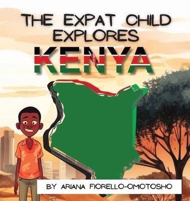 The Expat Child Explores Kenya - Hardcover | Diverse Reads