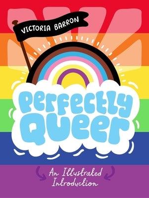 Perfectly Queer: An Illustrated Introduction - Hardcover