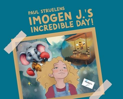 Imogen J.'s Incredible Day! - Hardcover | Diverse Reads