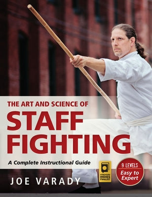 The Art and Science of Staff Fighting: A Complete Instructional Guide - Hardcover | Diverse Reads