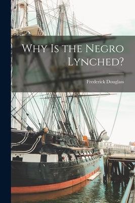 Why is the Negro Lynched? - Paperback | Diverse Reads