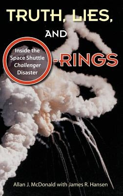 Truth, Lies, and O-Rings: Inside the Space Shuttle Challenger Disaster - Hardcover | Diverse Reads