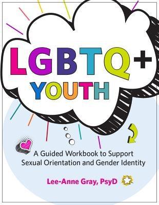 Lgbtq+ Youth: A Guided Workbook to Support Sexual Orientation and Gender Identity - Paperback | Diverse Reads