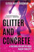 Glitter and Concrete: A Cultural History of Drag in New York City - Hardcover