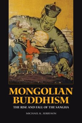 Mongolian Buddhism: The Rise and Fall of the Sangha - Paperback | Diverse Reads
