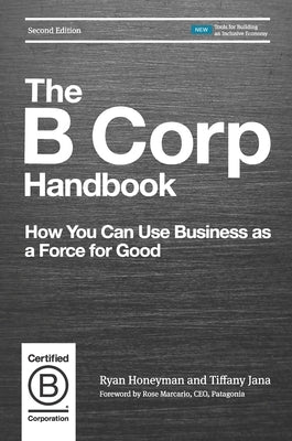 The B Corp Handbook, Second Edition: How You Can Use Business as a Force for Good - Paperback | Diverse Reads