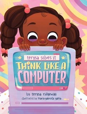 Think Like A Computer - Hardcover | Diverse Reads