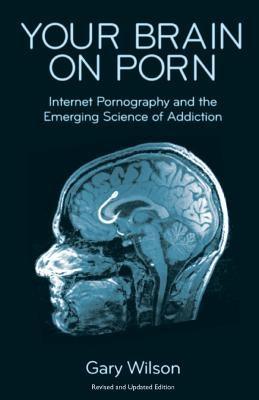 Your Brain on Porn: Internet Pornography and the Emerging Science of Addiction - Paperback | Diverse Reads