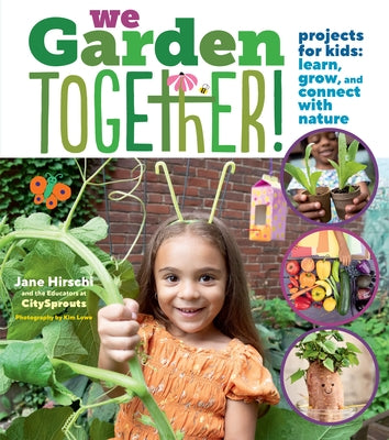 We Garden Together!: Projects for Kids: Learn, Grow, and Connect with Nature - Hardcover | Diverse Reads