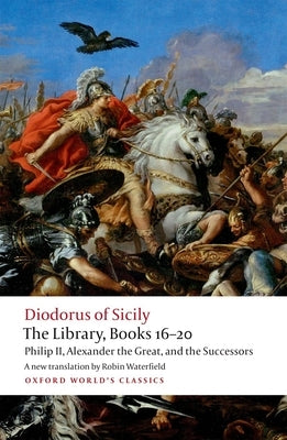 The Library, Books 16-20: Philip II, Alexander the Great, and the Successors - Paperback | Diverse Reads