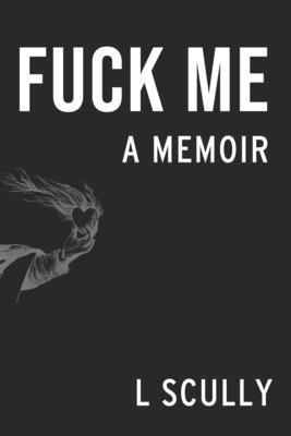 Fuck Me: A Memoir - Paperback | Diverse Reads