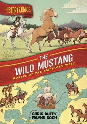 History Comics: The Wild Mustang: Horses of the American West - Paperback | Diverse Reads