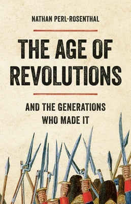 The Age of Revolutions: And the Generations Who Made It - Hardcover | Diverse Reads