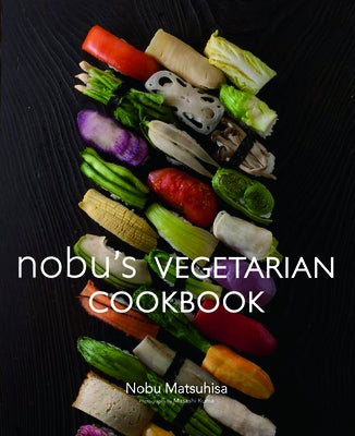 nobu's Vegetarian Cookbook - Hardcover | Diverse Reads