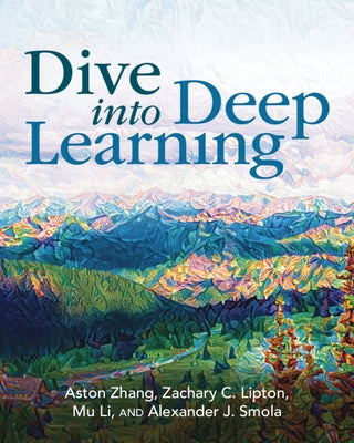 Dive Into Deep Learning - Paperback | Diverse Reads
