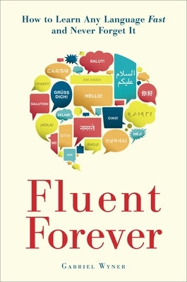 Fluent Forever: How to Learn Any Language Fast and Never Forget It - Paperback | Diverse Reads