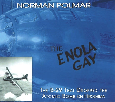 The Enola Gay: The B-29 That Dropped the Atomic Bomb on Hiroshima - Paperback | Diverse Reads
