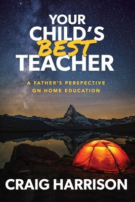 Your Child's Best Teacher: A Father's Perspective on Home Education - Paperback | Diverse Reads