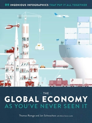 The Global Economy as You've Never Seen It: 99 Ingenious Infographics That Put It All Together - Hardcover | Diverse Reads