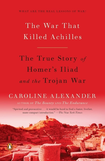 The War That Killed Achilles: The True Story of Homer's Iliad and the Trojan War - Paperback | Diverse Reads