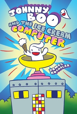 Johnny Boo and the Ice Cream Computer (Johnny Boo Book 8) - Hardcover | Diverse Reads