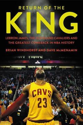 Return of the King: LeBron James, the Cleveland Cavaliers and the Greatest Comeback in NBA History - Hardcover | Diverse Reads