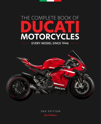 The Complete Book of Ducati Motorcycles, 2nd Edition: Every Model Since 1946 - Hardcover | Diverse Reads