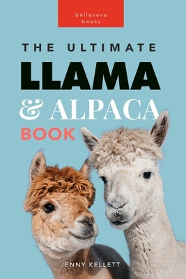 Llamas & Alpacas The Ultimate Llama & Alpaca Book: 100+ Amazing Llama & Alpaca Facts, Photos, Quiz + More - Paperback | Diverse Reads