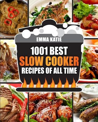 Slow Cooker Cookbook: 1001 Best Slow Cooker Recipes of All Time (Fast and Slow Cookbook, Slow Cooking, Crock Pot, Instant Pot, Electric Pressure Cooker, Vegan, Paleo, Dinner, Breakfast, Healthy Meals) - Paperback | Diverse Reads