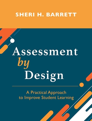 Assessment by Design: A Practical Approach to Improve Student Learning - Paperback | Diverse Reads