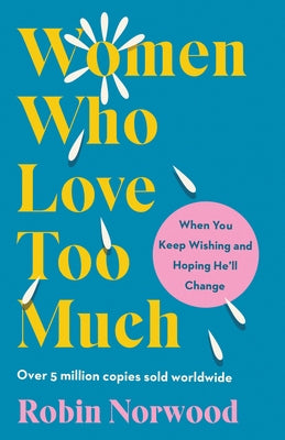 Women Who Love Too Much: When You Keep Wishing and Hoping He'll Change - Paperback | Diverse Reads