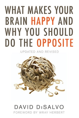 What Makes Your Brain Happy and Why You Should Do the Opposite: Updated and Revised - Paperback | Diverse Reads