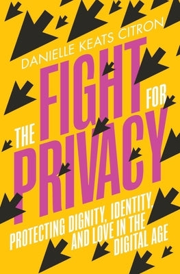 The Fight for Privacy: Protecting Dignity, Identity, and Love in the Digital Age - Hardcover | Diverse Reads