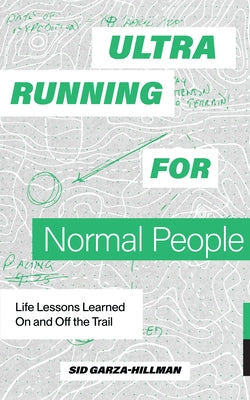 Ultrarunning for Normal People: Life Lessons Learned On and Off the Trail - Paperback | Diverse Reads