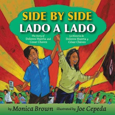 Side by Side/Lado a Lado: The Story of Dolores Huerta and Cesar Chavez/La Historia de Dolores Huerta Y César Chávez (Bilingual English-Spanish) - Paperback | Diverse Reads