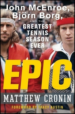 Epic: John McEnroe, Bjorn Borg, and the Greatest Tennis Season Ever - Hardcover | Diverse Reads