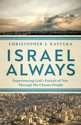 Israel Always: Experiencing God's Pursuit of You Through His Chosen People - Paperback | Diverse Reads